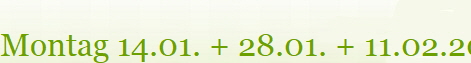 Montag 14.01. + 28.01. + 11.02.2019